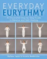 Guide illustré de l'eurythmie au quotidien : Découvrir l'équilibre et l'autoguérison par le mouvement - An Illustrated Guide to Everyday Eurythmy: Discover Balance and Self-Healing Through Movement