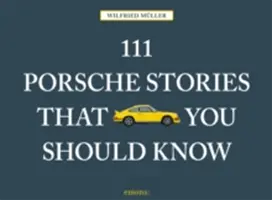 111 histoires de Porsche que vous devriez connaître, révisées et mises à jour - 111 Porsche Stories You Should Know Revised & Updated