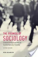 La promesse de la sociologie : Approches classiques de la société contemporaine, deuxième édition - The Promise of Sociology: Classical Approaches to Contemporary Society, Second Edition