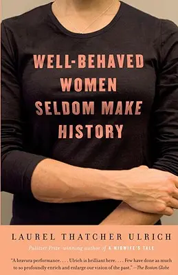 Les femmes bien élevées entrent rarement dans l'histoire - Well-Behaved Women Seldom Make History