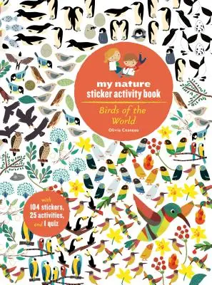 Les oiseaux du monde : Mon cahier d'activités d'autocollants sur la nature (livre d'activités scientifiques et d'apprentissage pour les enfants, coloriage, autocollants et quiz) - Birds of the World: My Nature Sticker Activity Book (Science Activity and Learning Book for Kids, Coloring, Stickers and Quiz)