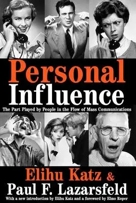 L'influence personnelle : Le rôle joué par les individus dans le flux des communications de masse - Personal Influence: The Part Played by People in the Flow of Mass Communications