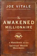 Le millionnaire éveillé : Un manifeste pour le mouvement de la richesse spirituelle - The Awakened Millionaire: A Manifesto for the Spiritual Wealth Movement