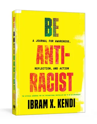 Être antiraciste : Un journal pour la prise de conscience, la réflexion et l'action - Be Antiracist: A Journal for Awareness, Reflection, and Action