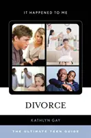 Divorce : Le guide ultime de l'adolescent - Divorce: The Ultimate Teen Guide