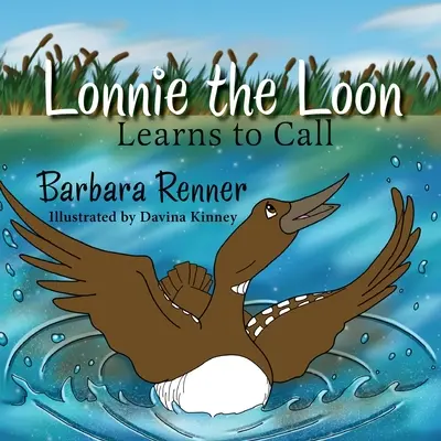 Lonnie le Plongeon apprend à appeler - Lonnie the Loon Learns to Call