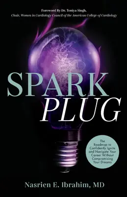 Sparkplug : La feuille de route pour allumer et naviguer avec confiance dans votre carrière sans compromettre vos rêves - Sparkplug: The Roadmap to Confidently Ignite and Navigate Your Career Without Compromising Your Dreams