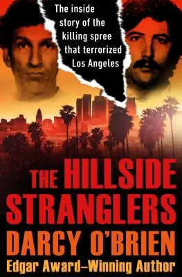 Les étrangleurs de Hillside : L'histoire intime de la série de meurtres qui a terrorisé Los Angeles - The Hillside Stranglers: The Inside Story of the Killing Spree That Terrorized Los Angeles