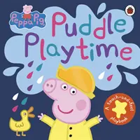 Peppa Pig : L'heure de la flaque d'eau - Un livre de jeux à toucher et à sentir - Peppa Pig: Puddle Playtime - A Touch-and-Feel Playbook