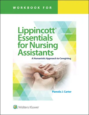 Cahier d'exercices pour Lippincott Essentials for Nursing Assistants : Une approche humaniste des soins - Workbook for Lippincott Essentials for Nursing Assistants: A Humanistic Approach to Caregiving