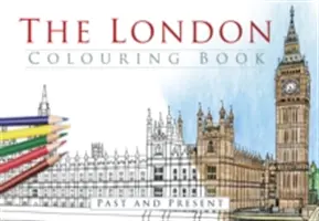Le livre de coloriage de Londres : Passé et présent - The London Colouring Book: Past and Present