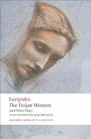 Les Troyennes et autres pièces - The Trojan Women and Other Plays
