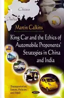 King Car et l'éthique des stratégies des promoteurs automobiles en Chine et en Inde - King Car & The Ethics Of Automobile Proponents' Strategies In China & India