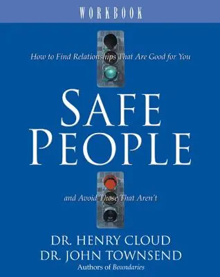 Safe People Workbook : Comment trouver des relations qui sont bonnes pour vous et éviter celles qui ne le sont pas - Safe People Workbook: How to Find Relationships That Are Good for You and Avoid Those That Aren't