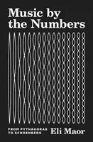 La musique par les nombres : De Pythagore à Schoenberg - Music by the Numbers: From Pythagoras to Schoenberg