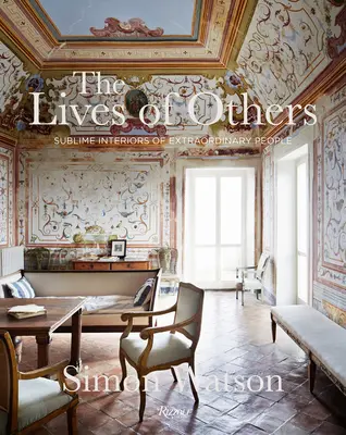 La vie des autres : Les intérieurs sublimes de personnes extraordinaires - The Lives of Others: Sublime Interiors of Extraordinary People
