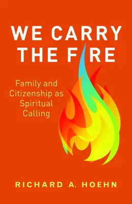 Nous portons le feu : La famille et la citoyenneté comme appel spirituel - We Carry the Fire: Family and Citizenship as Spiritual Calling