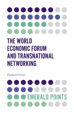 Le Forum économique mondial et les réseaux transnationaux - The World Economic Forum and Transnational Networking