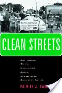 Des rues propres : Contrôler la criminalité, maintenir l'ordre et développer l'activisme communautaire - Clean Streets: Controlling Crime, Maintaining Order, and Building Community Activism