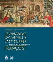 La Cène de Léonard de Vinci pour François Ier - Leonardo da Vinci's Last Supper for Francois I