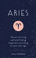 Bélier : L'art de bien vivre et de trouver le bonheur selon votre signe astrologique - Aries: The Art of Living Well and Finding Happiness According to Your Star Sign