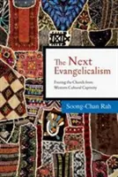Le prochain évangélisme : Libérer l'Eglise de la captivité culturelle occidentale - The Next Evangelicalism: Freeing the Church from Western Cultural Captivity