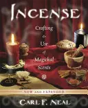 Encens : Fabrication et utilisation de senteurs magiques - Incense: Crafting & Use of Magickal Scents