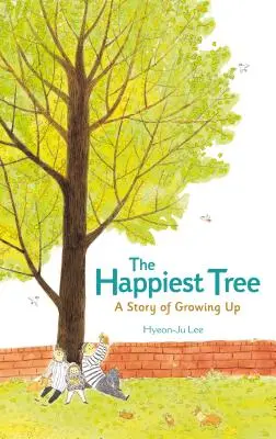 L'arbre le plus heureux : L'arbre le plus heureux : l'histoire d'une enfance - The Happiest Tree: A Story of Growing Up