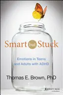 Intelligent mais coincé : Les émotions chez les adolescents et les adultes atteints de TDAH - Smart But Stuck: Emotions in Teens and Adults with ADHD