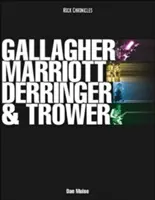 Gallagher, Marriott, Derringer & Trower : leur vie et leur musique - Gallagher, Marriott, Derringer & Trower: Their Lives and Music