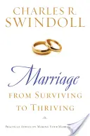 Le mariage : De la survie à la prospérité : Des conseils pratiques pour rendre votre mariage plus fort - Marriage: From Surviving to Thriving: Practical Advice on Making Your Marriage Stronger