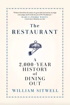 Le restaurant : Une histoire des repas au restaurant vieille de 2 000 ans -- L'édition américaine - The Restaurant: A 2,000-Year History of Dining Out -- The American Edition