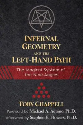 La géométrie infernale et le chemin de la main gauche : Le système magique des neuf angles - Infernal Geometry and the Left-Hand Path: The Magical System of the Nine Angles