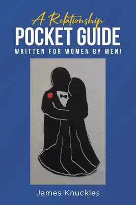 Un guide de poche sur les relations écrit pour les femmes par des hommes&nbsp;! - A Relationship Pocket Guide Written for Women by Men!