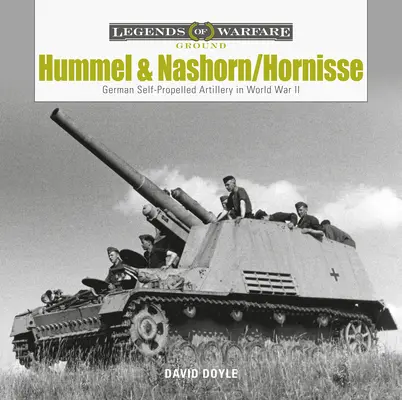 Hummel et Nashorn/Hornisse : L'artillerie automotrice allemande pendant la Seconde Guerre mondiale - Hummel and Nashorn/Hornisse: German Self-Propelled Artillery in World War II