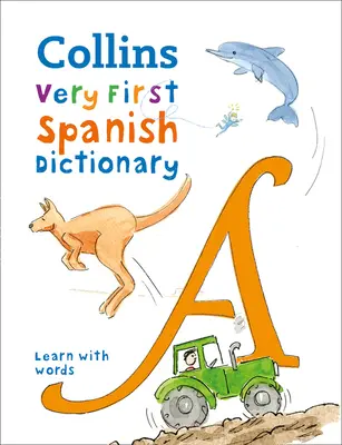 First Spanish Dictionary - 500 premiers mots pour les 5 ans et plus - First Spanish Dictionary - 500 First Words for Ages 5+