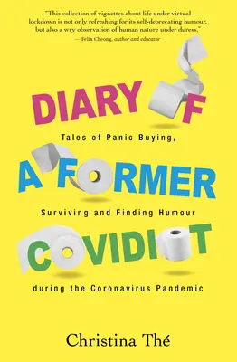 Journal d'un ancien Covidiot : Histoires d'achats paniques, de survie et d'humour pendant la pandémie de coronavirus - Diary of a Former Covidiot: Tales of Panic Buying, Surviving and Finding Humour During the Coronavirus Pandemic
