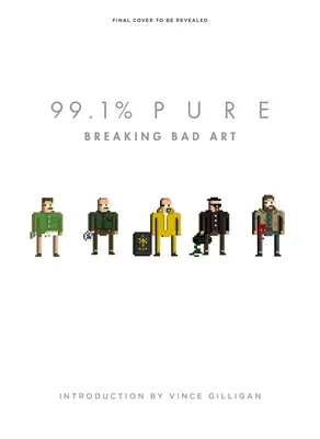 99.1% Pur : Breaking Bad Art - 99.1% Pure: Breaking Bad Art