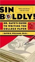 Sin Boldly ! Le guide du Dr Dave pour la rédaction d'un travail universitaire - Sin Boldly!: Dr. Dave's Guide to Writing the College Paper