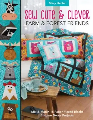 Sew Cute & Clever Farm & Forest Friends : Mélangez et associez 16 blocs de papier découpé, 6 projets de décoration intérieure - Sew Cute & Clever Farm & Forest Friends: Mix & Match 16 Paper-Pieced Blocks, 6 Home Decor Projects