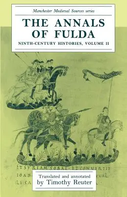 Les Annales de Fulda : Histoires du IXe siècle, Volume II - The Annals of Fulda: Ninth-Century Histories, Volume II