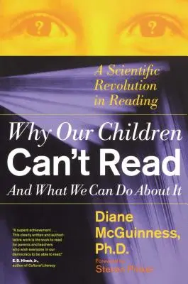 Pourquoi nos enfants ne savent pas lire et ce que nous pouvons faire : Une révolution scientifique dans le domaine de la lecture - Why Our Children Can't Read and What We Can Do about It: A Scientific Revolution in Reading