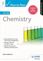 Comment réussir l'examen supérieur de chimie, deuxième édition - How to Pass Higher Chemistry, Second Edition