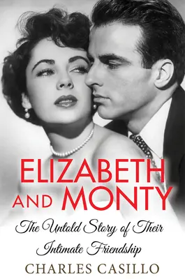 Elizabeth et Monty : L'histoire inédite de leur amitié intime - Elizabeth and Monty: The Untold Story of Their Intimate Friendship