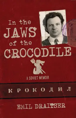 Dans les mâchoires du crocodile : Les mémoires d'un Soviétique - In the Jaws of the Crocodile: A Soviet Memoir