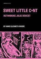 Sweet Little Cunt : L'œuvre graphique de Julie Doucet - Sweet Little Cunt: The Graphic Work of Julie Doucet