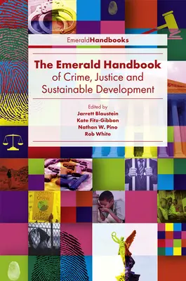 The Emerald Handbook of Crime, Justice and Sustainable Development (Manuel Emerald sur la criminalité, la justice et le développement durable) - The Emerald Handbook of Crime, Justice and Sustainable Development