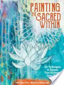 Peindre le sacré en soi : Techniques artistiques pour exprimer votre voix intérieure authentique - Painting the Sacred Within: Art Techniques to Express Your Authentic Inner Voice