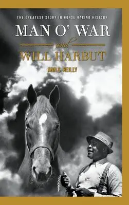 Man O' War et Will Harbut : La plus belle histoire des courses de chevaux - Man O' War and Will Harbut: The Greatest Story in Horse Racing History