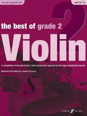 The Best of Grade 2 Violin : une compilation des meilleures pièces pour violon de grade 2 jamais sélectionnées par les principaux jurys d'examen, livre et CD - The Best of Grade 2 Violin: A Compilation of the Best Ever Grade 2 Violin Pieces Ever Selected by the Major Examination Boards, Book & CD